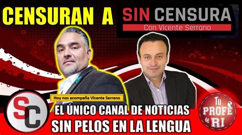 videos sin sensura|LAS NOTICIAS SIN CENSURA CON VICENTE SERRANO